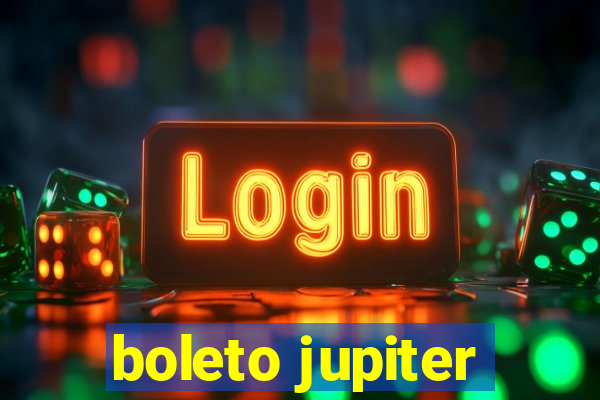 boleto jupiter